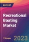 Recreational Boating Market Size, Market Share, Application Analysis, Regional Outlook, Growth Trends, Key Players, Competitive Strategies and Forecasts- 2023 to 2031 - Product Image