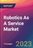 Robotics As A Service (RaaS) Market Size, Market Share, Application Analysis, Regional Outlook, Growth Trends, Key Players, Competitive Strategies and Forecasts- 2023 to 2031- Product Image