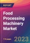 Food Processing Machinery Market Size, Market Share, Application Analysis, Regional Outlook, Growth Trends, Key Players, Competitive Strategies and Forecasts, 2023 to 2031 - Product Image