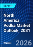 North America Vodka Market Outlook, 2031- Product Image