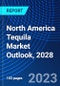 North America Tequila Market Outlook, 2028 - Product Image