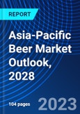Asia-Pacific Beer Market Outlook, 2028- Product Image