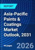 Asia-Pacific Paints & Coatings Market Outlook, 2031- Product Image
