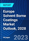 Europe Solvent Borne Coatings Market Outlook, 2028- Product Image