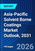 Asia-Pacific Solvent Borne Coatings Market Outlook, 2031- Product Image
