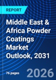 Middle East & Africa Powder Coatings Market Outlook, 2031- Product Image