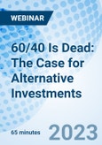 60/40 Is Dead: The Case for Alternative Investments - Webinar (Recorded)- Product Image