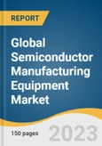 Global Semiconductor Manufacturing Equipment Market Size, Share & Trends Analysis Report by Process (Front-end, Back-end), Dimension (2D, 2.5D, 3D), Application, Region, and Segment Forecasts, 2024-2030- Product Image