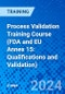 Process Validation Training Course (FDA and EU Annex 15: Qualifications and Validation) (Recorded) - Product Thumbnail Image