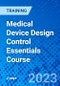 Medical Device Design Control Essentials Course (Recorded) - Product Thumbnail Image