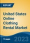 United States Online Clothing Rental Market By Product Type, By Consumer Group, By Business Model, By End-User, By Region, By Company, Forecast & Opportunities, 2018-2028F - Product Image