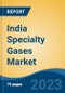 India Specialty Gases Market, By Type (Noble Gases, High Purity Gases, Hydrocarbon Gases, Halogen Gases, and Others), By Application, By Distribution, By Region, Competition Forecast and Opportunities, 2028 - Product Image