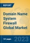 Domain Name System Firewall Global Market Insights 2023, Analysis and Forecast to 2028, by Market Participants, Regions, Technology, Application, Product Type - Product Image