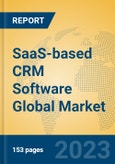 SaaS-based CRM Software Global Market Insights 2023, Analysis and Forecast to 2028, by Market Participants, Regions, Technology, Application, Product Type- Product Image