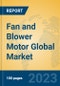 Fan and Blower Motor Global Market Insights 2023, Analysis and Forecast to 2028, by Manufacturers, Regions, Technology, Application, Product Type - Product Image