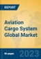 Aviation Cargo System Global Market Insights 2023, Analysis and Forecast to 2028, by Manufacturers, Regions, Technology, Application, Product Type - Product Image