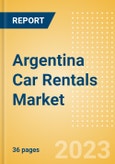 Argentina Car Rentals (Self Drive) Market Size by Customer Type (Business, Leisure), Rental Location (Airport, Non-Airport), Fleet Size, Rental Occasion and Days, Utilization Rate, Average Revenue and Forecast to 2026- Product Image