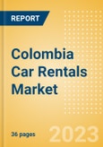 Colombia Car Rentals (Self Drive) Market Size by Customer Type (Business, Leisure), Rental Location (Airport, Non-Airport), Fleet Size, Rental Occasion and Days, Utilization Rate, Average Revenue and Forecast to 2026- Product Image
