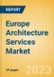 Europe Architecture Services Market Summary, Competitive Analysis and Forecast to 2027 - Product Image