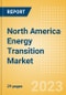 North America Energy Transition Market Analysis by Sectors (Power, Electrical Vehicles, Renewable Fuels, Hydrogen and CCS/CCU) and Trends - Product Image