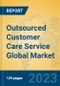 Outsourced Customer Care Service Global Market Insights 2023, Analysis and Forecast to 2028, by Market Participants, Regions, Technology, Product Type - Product Image