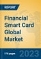 Financial Smart Card Global Market Insights 2023, Analysis and Forecast to 2028, by Manufacturers, Regions, Technology, Application, Product Type - Product Image
