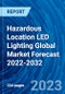 Hazardous Location LED Lighting Global Market Forecast 2022-2032 - Product Thumbnail Image