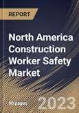 North America Construction Worker Safety Market Size, Share & Industry Trends Analysis Report By Type, By Application (Worker Body Safety and Workplace Safety), By Construction Type (Residential, Commercial and Industrial), By Country and Growth Forecast, 2023 - 2029- Product Image