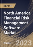 North America Financial Risk Management Software Market Size, Share & Industry Trends Analysis Report By Component, By Deployment Mode (On-premise and Cloud), By Enterprise Size, By End User, By Country and Growth Forecast, 2023 - 2029- Product Image