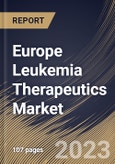 Europe Leukemia Therapeutics Market Size, Share & Industry Trends Analysis Report By Drug Class (Targeted Therapy & Immunotherapy and Chemotherapy), By Distribution Channel, By Type, By Country and Growth Forecast, 2023 - 2029- Product Image