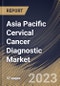 Asia Pacific Cervical Cancer Diagnostic Market Size, Share & Industry Trends Analysis Report By Type (Pap Smear Tests, Colposcopy Tests, HPV Test, Biopsy & ECC), By Age Group (20 to 40 years, and Above 40 years), By Country and Growth Forecast, 2023 - 2029 - Product Thumbnail Image