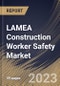 LAMEA Construction Worker Safety Market Size, Share & Industry Trends Analysis Report By Type, By Application (Worker Body Safety and Workplace Safety), By Construction Type (Residential, Commercial and Industrial), By Country and Growth Forecast, 2023 - 2029 - Product Thumbnail Image