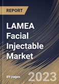 LAMEA Facial Injectable Market Size, Share & Industry Trends Analysis Report By End-use (MedSpa, Dermatology Clinics and Hospitals), By Product, By Application, By Country and Growth Forecast, 2023 - 2029- Product Image