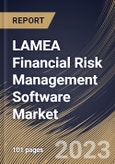LAMEA Financial Risk Management Software Market Size, Share & Industry Trends Analysis Report By Component, By Deployment Mode (On-premise and Cloud), By Enterprise Size, By End User, By Country and Growth Forecast, 2023 - 2029- Product Image
