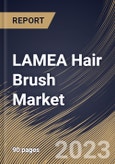 LAMEA Hair Brush Market Size, Share & Industry Trends Analysis Report By Application, By End User (Women, Men and Children), By Material (Synthetic and Organic), By Product, By Country and Growth Forecast, 2023 - 2029- Product Image