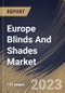 Europe Blinds And Shades Market Size, Share & Industry Trends Analysis Report By Technology, By Application, By Distribution Channel, By Installation (Retrofit and New Construction), By Type, By Country and Growth Forecast, 2023 - 2029 - Product Image