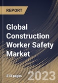 Global Construction Worker Safety Market Size, Share & Industry Trends Analysis Report By Type, By Application (Worker Body Safety and Workplace Safety), By Construction Type (Residential, Commercial and Industrial), By Regional Outlook and Forecast, 2023 - 2029- Product Image