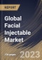 Global Facial Injectable Market Size, Share & Industry Trends Analysis Report By End-use (MedSpa, Dermatology Clinics and Hospitals), By Product, By Application, By Regional Outlook and Forecast, 2023 - 2029 - Product Image