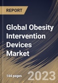 Global Obesity Intervention Devices Market Size, Share & Industry Trends Analysis Report By End User (Hospitals and Clinics & Others), By Device (Gastric Bands, Gastric Balloon and Gastric Stimulation System), By Regional Outlook and Forecast, 2023 - 2029- Product Image