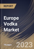 Europe Vodka Market Size, Share & Industry Trends Analysis Report By Type (Non-Flavored and Flavored), By Distribution Channel (On-Trade and Off-Trade), By Country and Growth Forecast, 2023 - 2029- Product Image