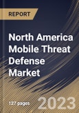 North America Mobile Threat Defense Market Size, Share & Industry Trends Analysis Report By Component (Software and Services), By Operating System, By Deployment Model, By Organization Size, By Vertical, By Country and Growth Forecast, 2023 - 2029- Product Image