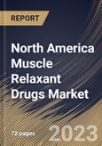North America Muscle Relaxant Drugs Market Size, Share & Industry Trends Analysis Report By Drug Type, By Route of Administration (Oral and Injectable), By Distribution Channel, By Country and Growth Forecast, 2023 - 2029- Product Image