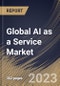 Global AI as a Service Market Size, Share & Industry Trends Analysis Report By Organization Size, By Offering, By Technology, By Cloud Type (Public Cloud, Private Cloud and Hybrid Cloud), By Vertical, By Regional Outlook and Forecast, 2023 - 2029 - Product Thumbnail Image