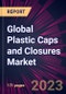 Global Plastic Caps and Closures Market 2023-2027 - Product Thumbnail Image