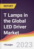 T Lamps in the Global LED Driver Market: Trends, Opportunities and Competitive Analysis 2023-2028- Product Image