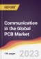 Communication in the Global PCB Market: Trends, Opportunities and Competitive Analysis 2023-2028 - Product Image