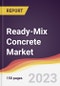 Ready-Mix Concrete Market: Trends, Opportunities and Competitive Analysis 2023-2028 - Product Thumbnail Image