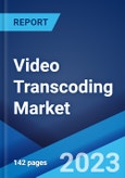 Video Transcoding Market by Component, Application, and Region 2023-2028- Product Image
