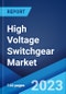 High Voltage Switchgear Market by Type, Application, and Region 2023-2028 - Product Thumbnail Image