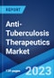Anti-Tuberculosis Therapeutics Market by Disease Type, Diagnosis and Treatment, End User, and Region 2023-2028 - Product Thumbnail Image